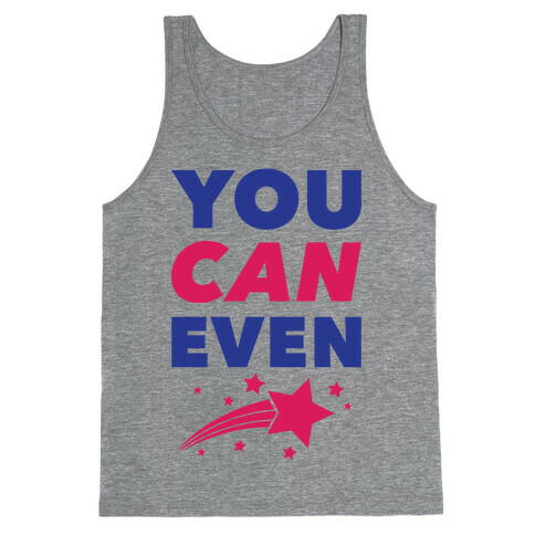 You Can Even Tank Top