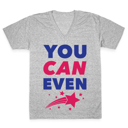 You Can Even V-Neck Tee Shirt