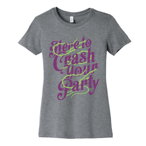 Here To Crash Your Party Womens T-Shirt