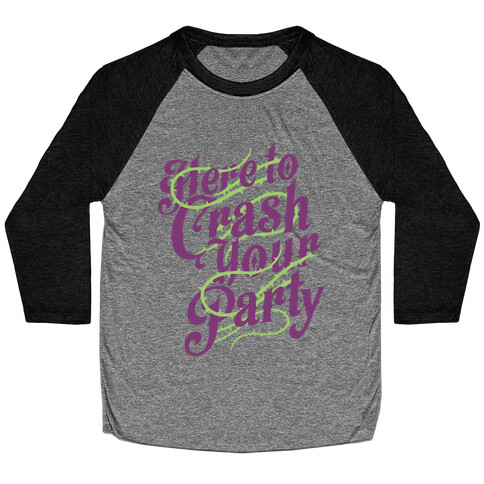 Here To Crash Your Party Baseball Tee