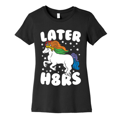 Later H8rs Womens T-Shirt