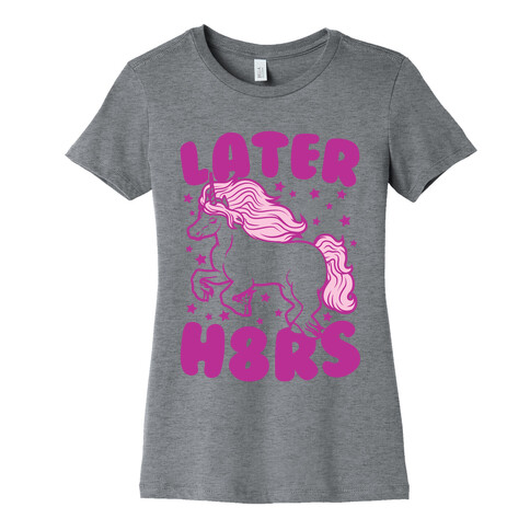 Later H8rs Womens T-Shirt