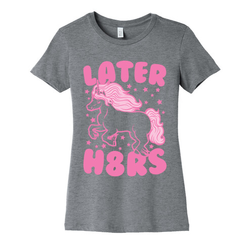 Later H8rs Womens T-Shirt