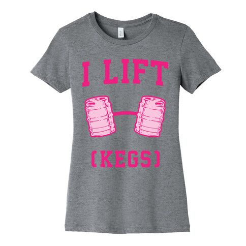 I Lift (Kegs) Womens T-Shirt