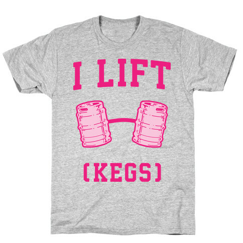 I Lift (Kegs) T-Shirt