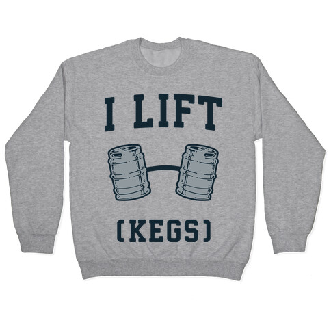 I Lift (Kegs) Pullover