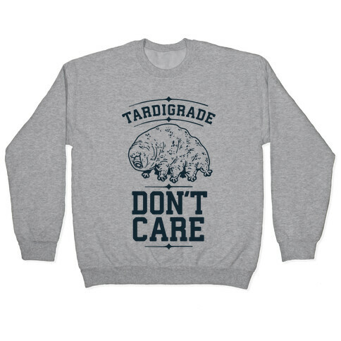 Tardigrade Don't Care Pullover