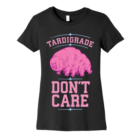 Tardigrade Don't Care Womens T-Shirt