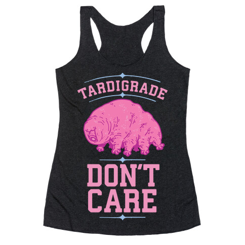 Tardigrade Don't Care Racerback Tank Top