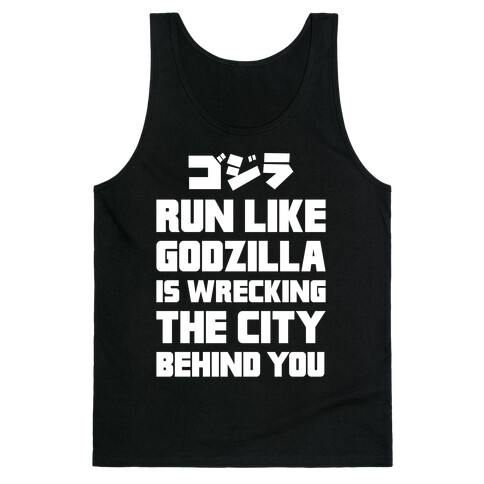 Run Like Godzilla Is Wrecking The City Behind You Tank Top