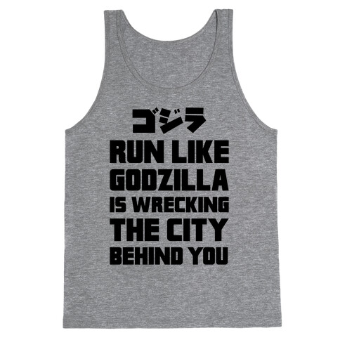 Run Like Godzilla Is Wrecking The City Behind You Tank Top