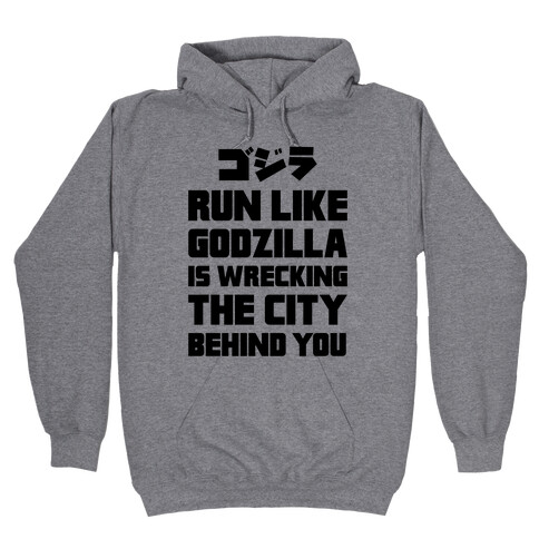 Run Like Godzilla Is Wrecking The City Behind You Hooded Sweatshirt