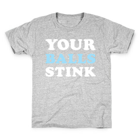 YOUR BALLS STINK Kids T-Shirt