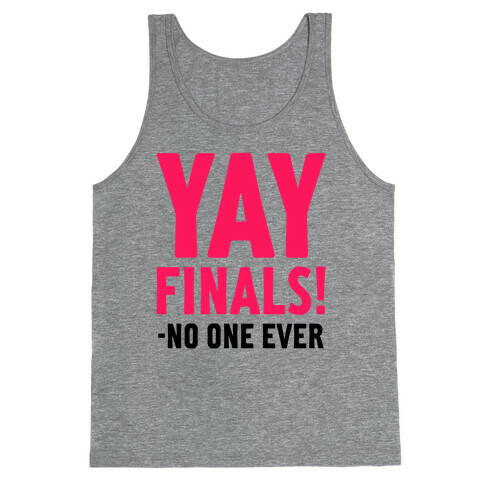 Yay Finals! Tank Top