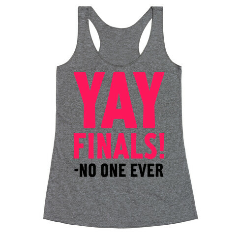 Yay Finals! Racerback Tank Top