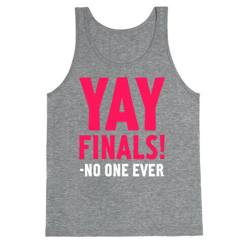 Yay Finals! Tank Top