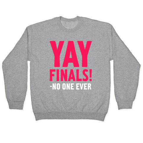 Yay Finals! Pullover