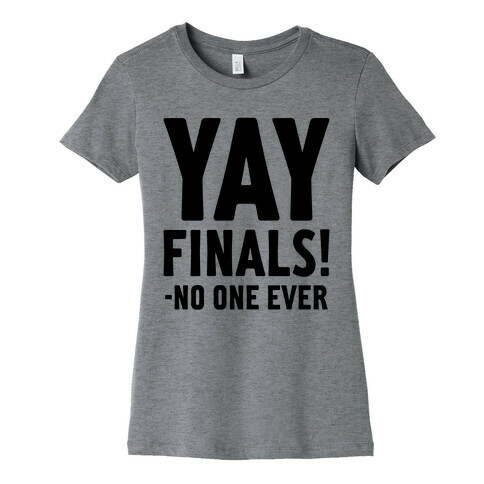 Yay Finals! Womens T-Shirt