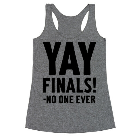 Yay Finals! Racerback Tank Top