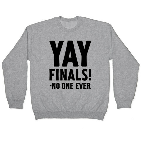 Yay Finals! Pullover