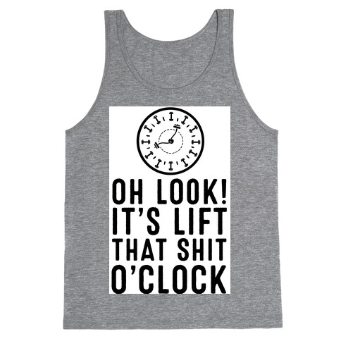 Oh Look! It's Lift That Shit O'Clock! Tank Top