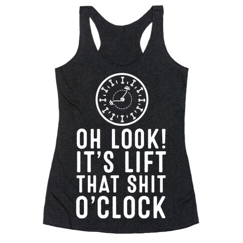 Oh Look! It's Lift That Shit O'Clock! Racerback Tank Top