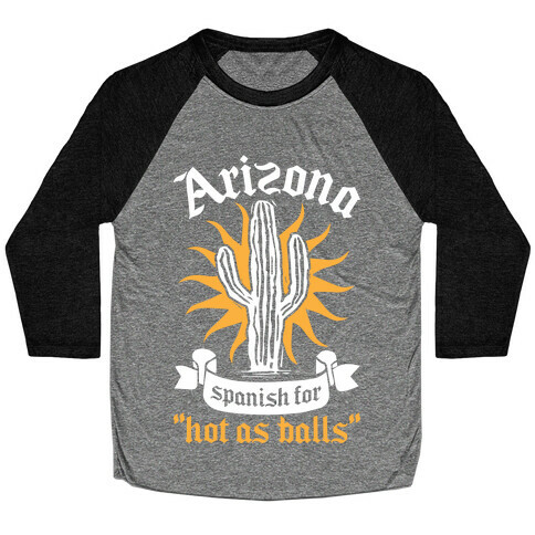 Arizona - Spanish For Hot As Balls Baseball Tee