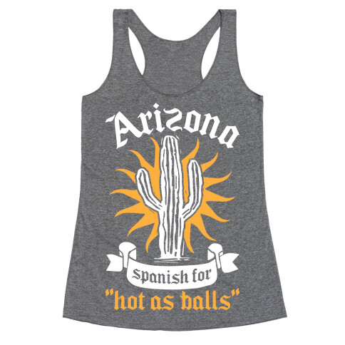 Arizona - Spanish For Hot As Balls Racerback Tank Top