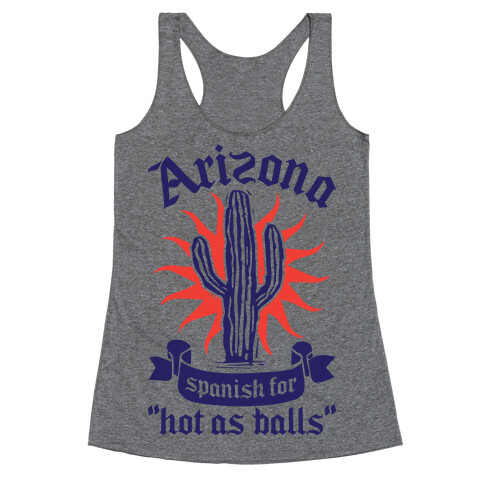 Arizona - Spanish For Hot As Balls Racerback Tank Top