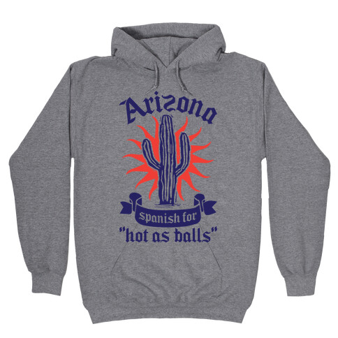 Arizona - Spanish For Hot As Balls Hooded Sweatshirt