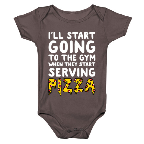 I'll Start Going To The Gym When They Start Serving Pizza Baby One-Piece