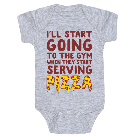 I'll Start Going To The Gym When They Start Serving Pizza Baby One-Piece