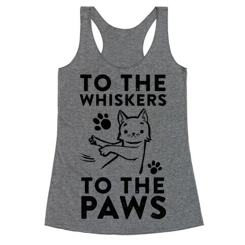 To The Whiskers. To the Paws. Racerback Tank Top