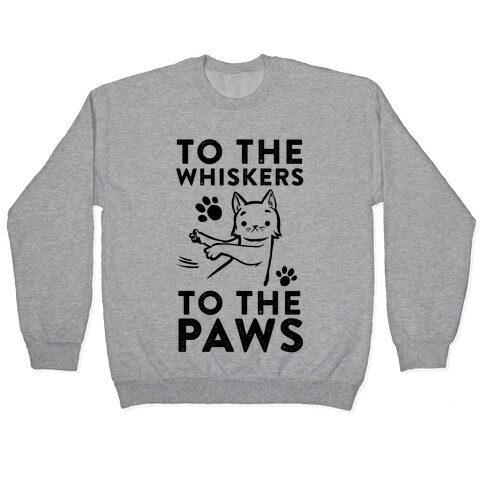 To The Whiskers. To the Paws. Pullover