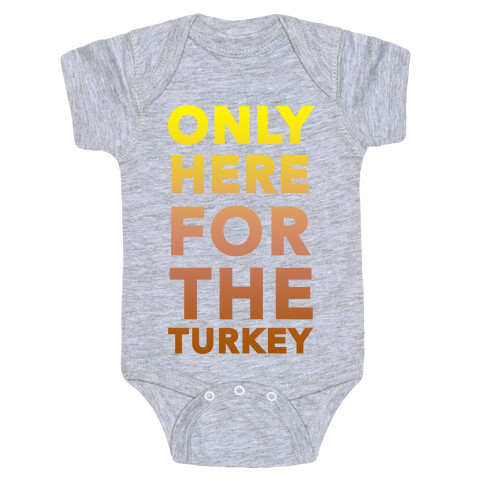 ONLY HERE FOR THE TURKEY (TANK) Baby One-Piece