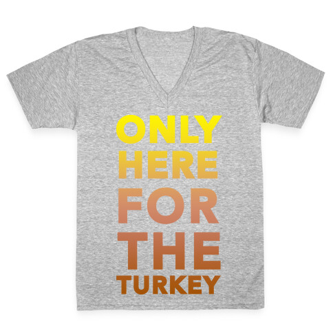 ONLY HERE FOR THE TURKEY (TANK) V-Neck Tee Shirt