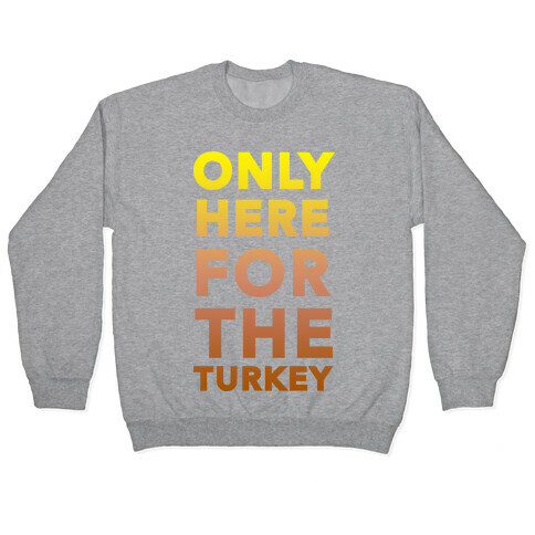 ONLY HERE FOR THE TURKEY (TANK) Pullover