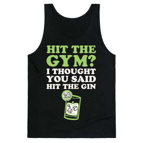 Hit The Gym? I Thought You Said Hit The Gin Tank Top