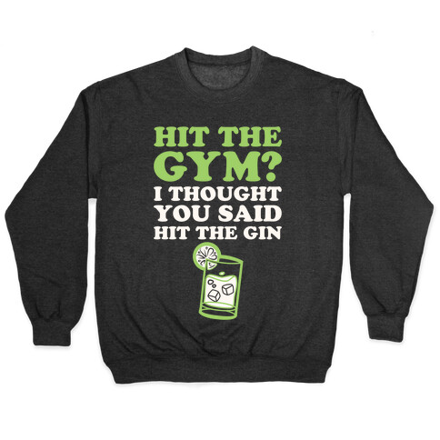 Hit The Gym? I Thought You Said Hit The Gin Pullover