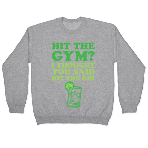 Hit The Gym? I Thought You Said Hit The Gin Pullover
