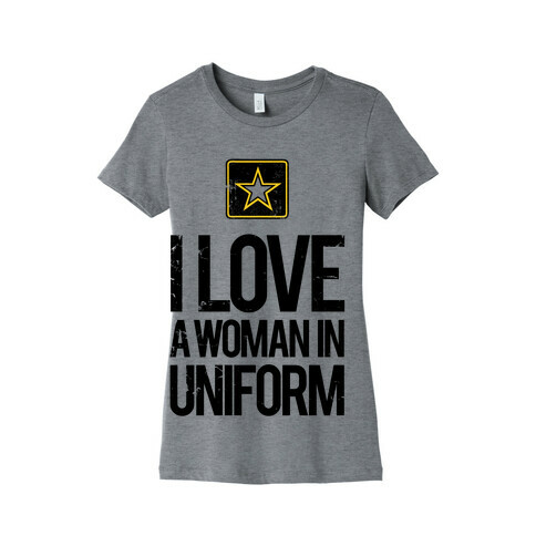I Love A Woman In Uniform Womens T-Shirt