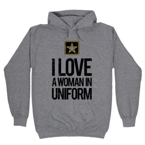 I Love A Woman In Uniform Hooded Sweatshirt