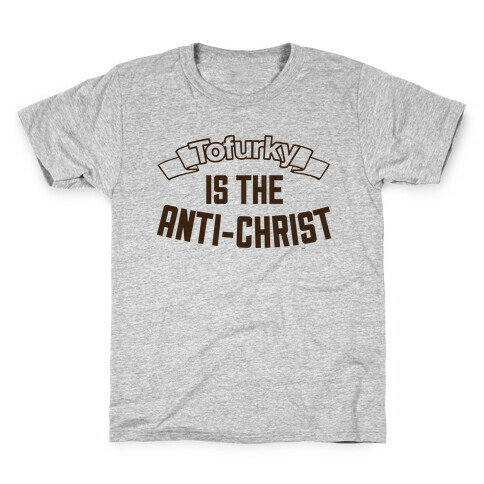 TOFURKY IS THE ANTI-CHRIST Kids T-Shirt