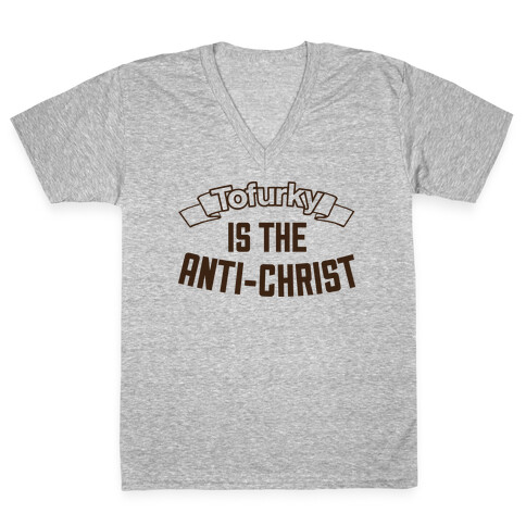 TOFURKY IS THE ANTI-CHRIST V-Neck Tee Shirt