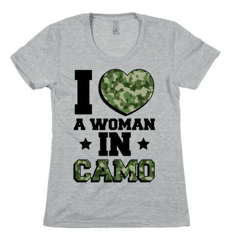 I Love A Woman In Camo Womens T-Shirt