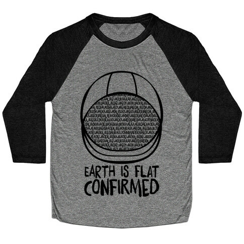 Earth Is Flat (Confirmed) Baseball Tee