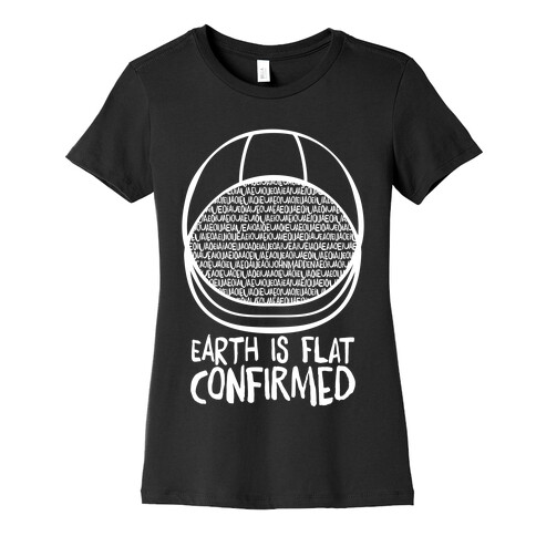 Earth Is Flat (Confirmed) Womens T-Shirt