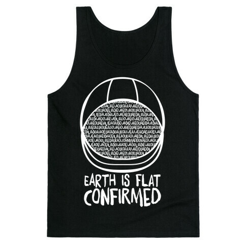 Earth Is Flat (Confirmed) Tank Top