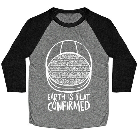 Earth Is Flat (Confirmed) Baseball Tee