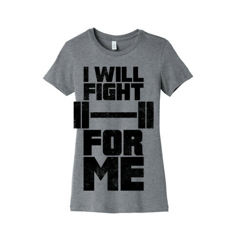 I Will Fight For Me (Vintage) Womens T-Shirt